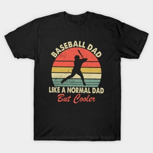 Baseball Dad Like A Normal Dad Only Cooler T-Shirt